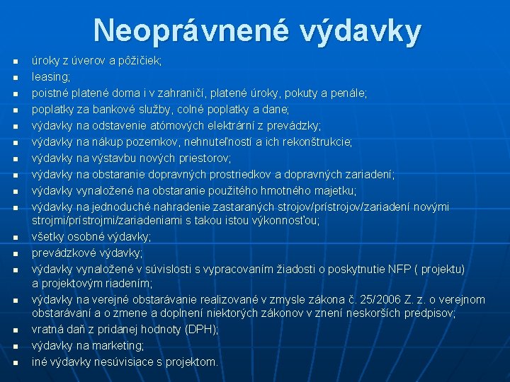 Neoprávnené výdavky n n n n n úroky z úverov a pôžičiek; leasing; poistné