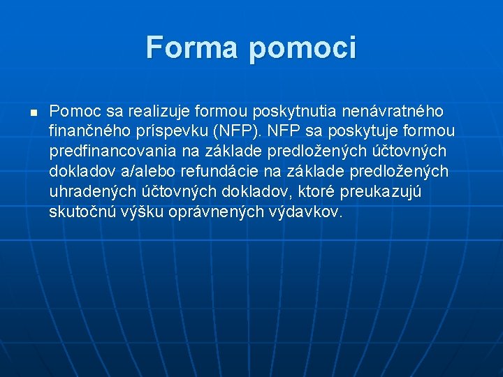 Forma pomoci n Pomoc sa realizuje formou poskytnutia nenávratného finančného príspevku (NFP). NFP sa