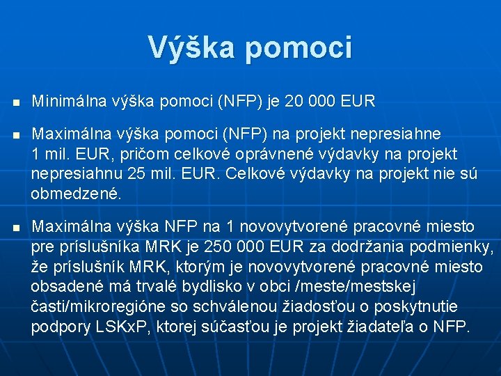 Výška pomoci n n n Minimálna výška pomoci (NFP) je 20 000 EUR Maximálna