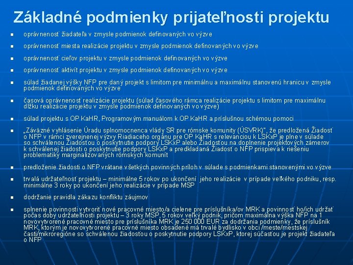 Základné podmienky prijateľnosti projektu n oprávnenosť žiadateľa v zmysle podmienok definovaných vo výzve n