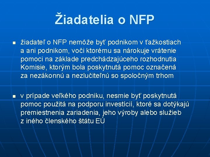 Žiadatelia o NFP n n žiadateľ o NFP nemôže byť podnikom v ťažkostiach a