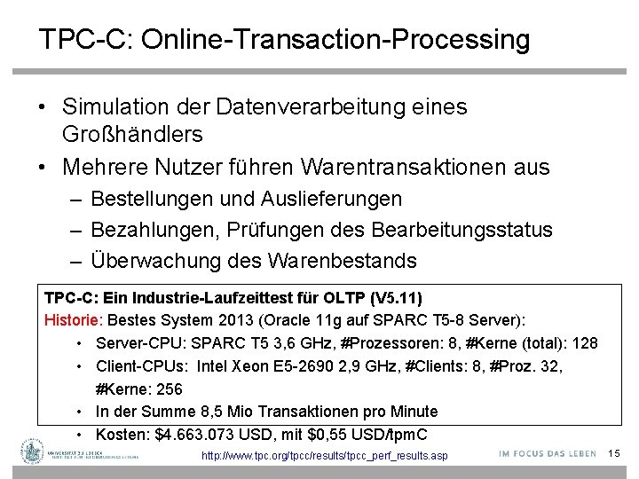 TPC-C: Online-Transaction-Processing • Simulation der Datenverarbeitung eines Großhändlers • Mehrere Nutzer führen Warentransaktionen aus