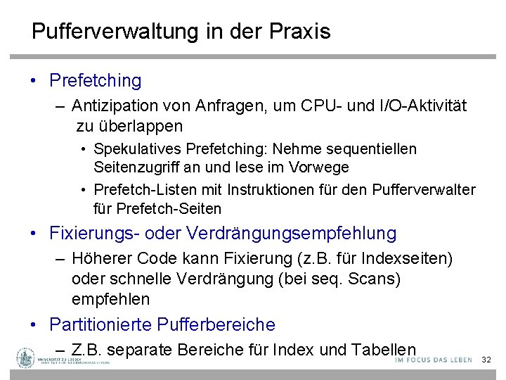 Pufferverwaltung in der Praxis • Prefetching – Antizipation von Anfragen, um CPU- und I/O-Aktivität