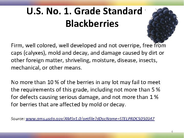 U. S. No. 1. Grade Standard for Blackberries Firm, well colored, well developed and