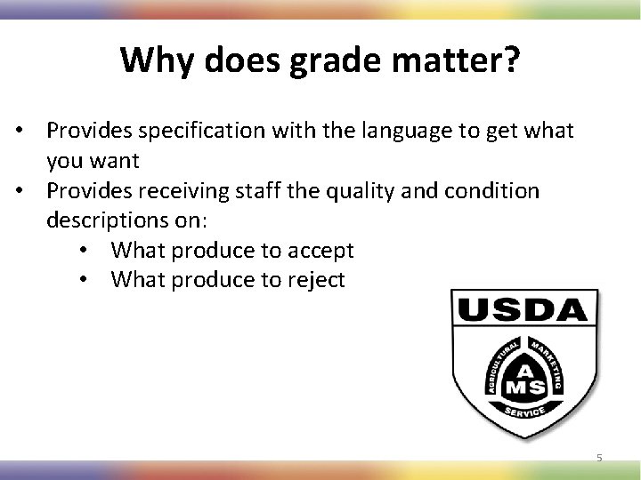 Why does grade matter? • Provides specification with the language to get what you