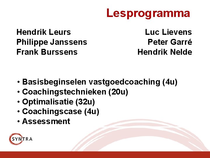 Lesprogramma Hendrik Leurs Philippe Janssens Frank Burssens Luc Lievens Peter Garré Hendrik Nelde •