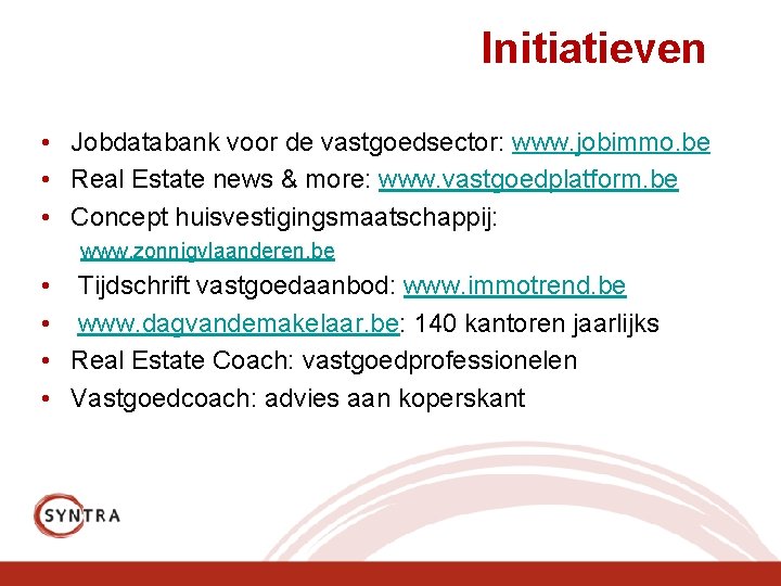 Initiatieven • Jobdatabank voor de vastgoedsector: www. jobimmo. be • Real Estate news &