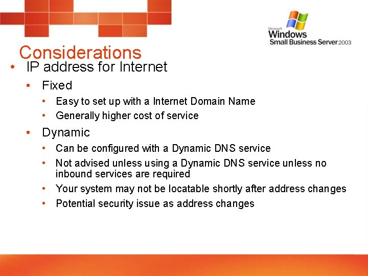 Considerations • IP address for Internet • Fixed • Easy to set up with