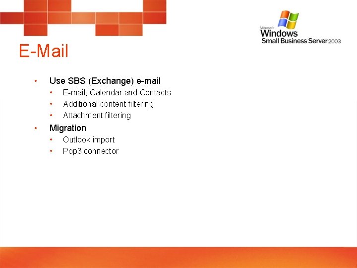 E-Mail • Use SBS (Exchange) e-mail • • E-mail, Calendar and Contacts Additional content