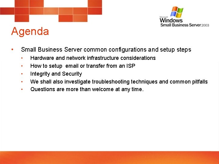 Agenda • Small Business Server common configurations and setup steps • • • Hardware