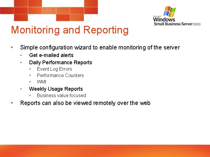 Monitoring and Reporting • Simple configuration wizard to enable monitoring of the server •