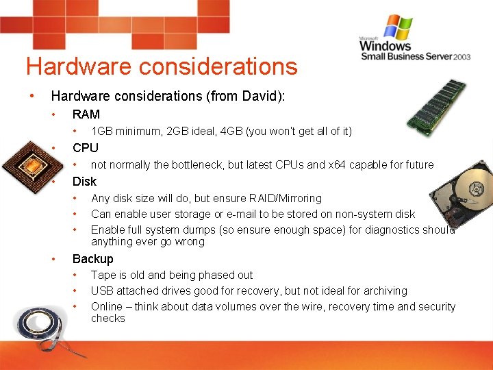 Hardware considerations • Hardware considerations (from David): • RAM • • CPU • •