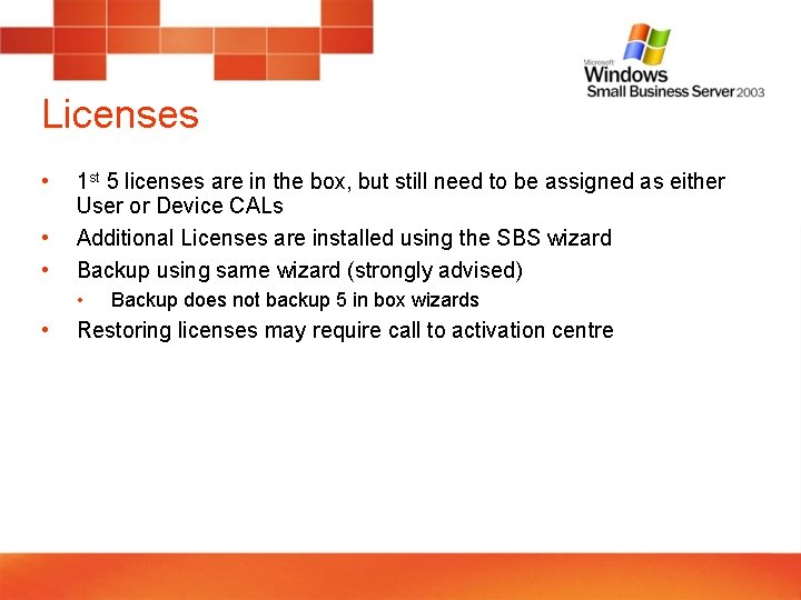 Licenses • • • 1 st 5 licenses are in the box, but still