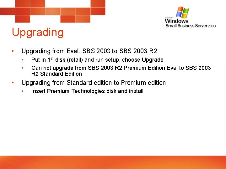 Upgrading • Upgrading from Eval, SBS 2003 to SBS 2003 R 2 • •