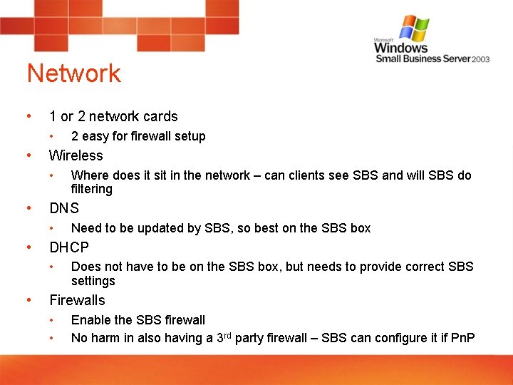 Network • 1 or 2 network cards • • Wireless • • Need to