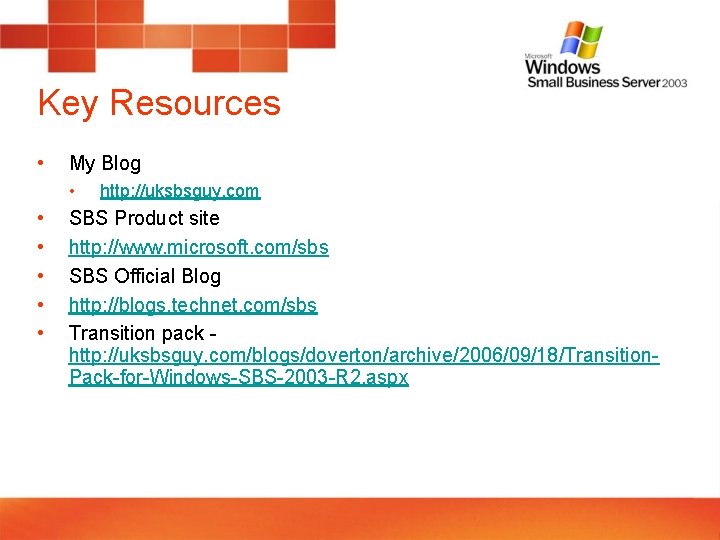 Key Resources • My Blog • • • http: //uksbsguy. com SBS Product site