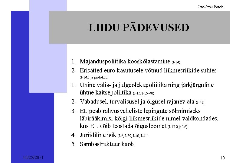 Jens-Peter Bonde LIIDU PÄDEVUSED 1. Majanduspoliitika kooskõlastamine (I-14) 2. Erisätted euro kasutusele võtnud liikmesriikide