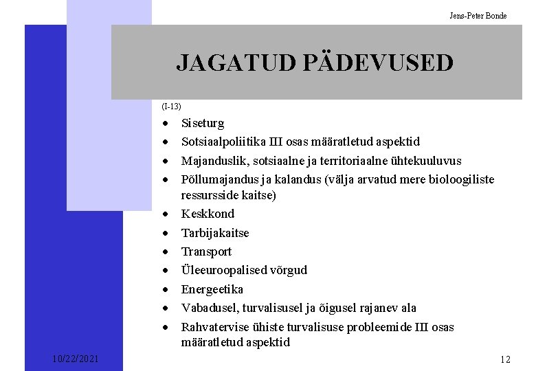 Jens-Peter Bonde JAGATUD PÄDEVUSED (I-13) · · · 10/22/2021 Siseturg Sotsiaalpoliitika III osas määratletud