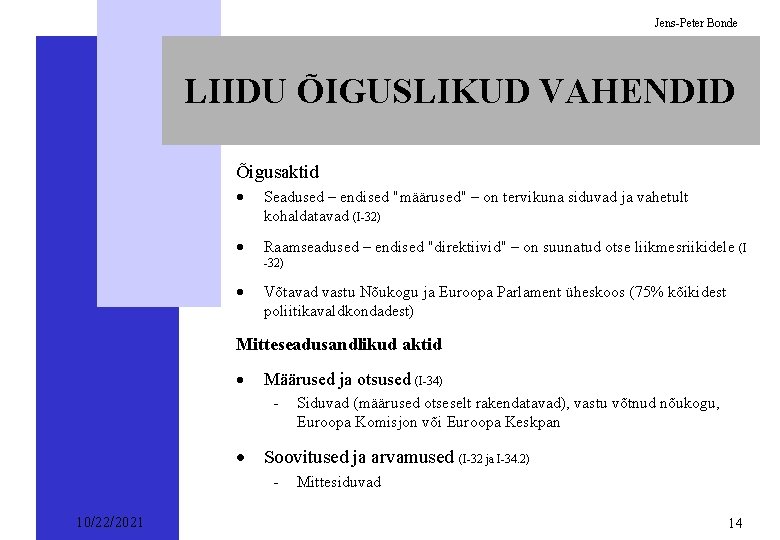 Jens-Peter Bonde LIIDU ÕIGUSLIKUD VAHENDID Õigusaktid · Seadused – endised "määrused" – on tervikuna