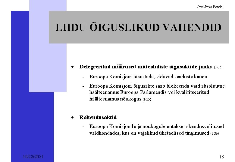 Jens-Peter Bonde LIIDU ÕIGUSLIKUD VAHENDID · Delegeeritud määrused mitteoluliste õigusaktide jaoks (I-35) - Euroopa