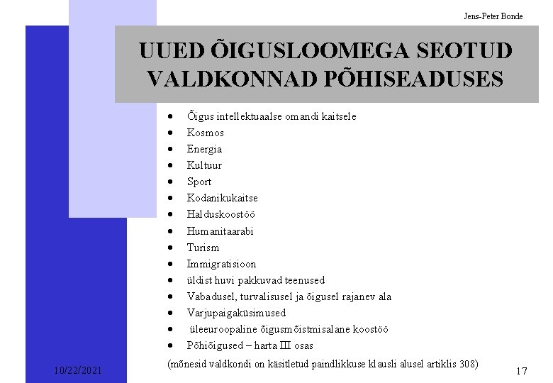 Jens-Peter Bonde UUED ÕIGUSLOOMEGA SEOTUD VALDKONNAD PÕHISEADUSES · · · · 10/22/2021 Õigus intellektuaalse