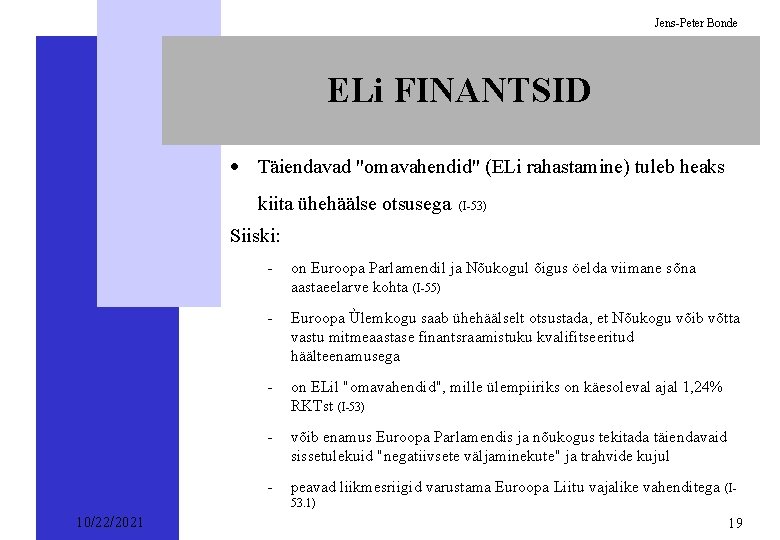 Jens-Peter Bonde ELi FINANTSID · Täiendavad "omavahendid" (ELi rahastamine) tuleb heaks kiita ühehäälse otsusega