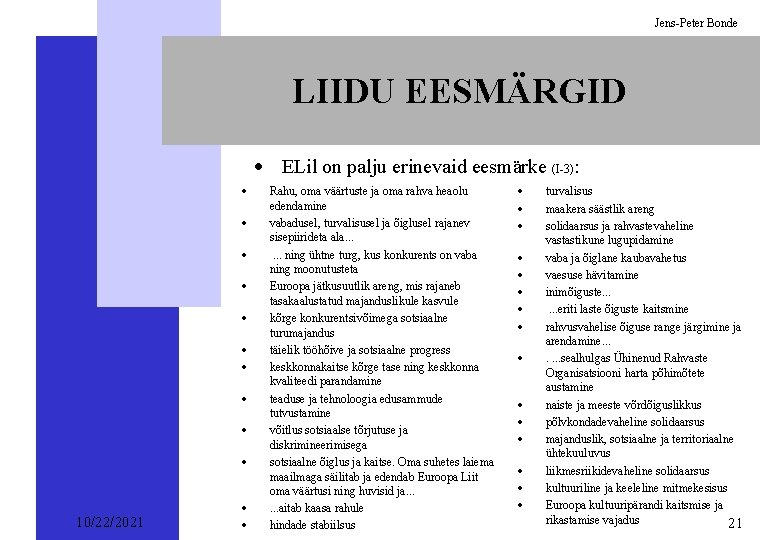 Jens-Peter Bonde LIIDU EESMÄRGID · ELil on palju erinevaid eesmärke (I-3): · · ·