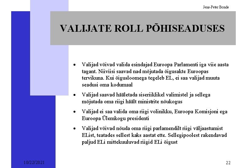 Jens-Peter Bonde VALIJATE ROLL PÕHISEADUSES 10/22/2021 · Valijad võivad valida esindajad Euroopa Parlamenti iga