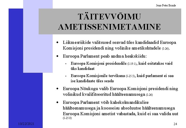 Jens-Peter Bonde TÄITEVVÕIMU AMETISSENIMETAMINE · Liikmesriikide valitsused seavad üles kandidaadid Euroopa Komisjoni presidendi ning