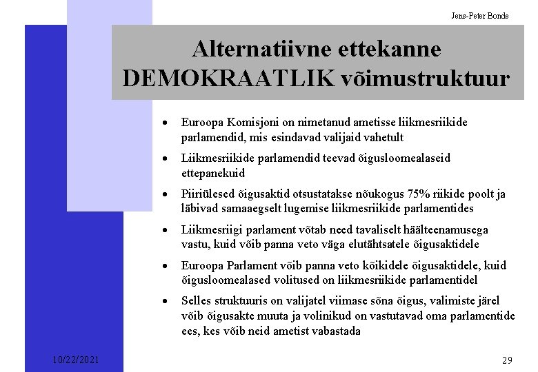 Jens-Peter Bonde Alternatiivne ettekanne DEMOKRAATLIK võimustruktuur 10/22/2021 · Euroopa Komisjoni on nimetanud ametisse liikmesriikide