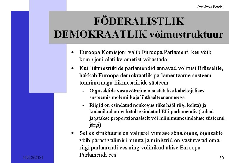 Jens-Peter Bonde FÖDERALISTLIK DEMOKRAATLIK võimustruktuur · Euroopa Komisjoni valib Euroopa Parlament, kes võib komisjoni