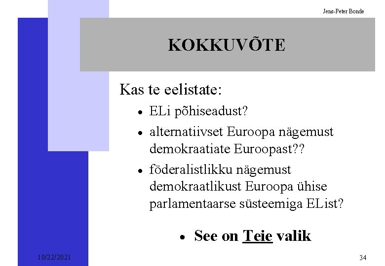 Jens-Peter Bonde KOKKUVÕTE Kas te eelistate: · · · ELi põhiseadust? alternatiivset Euroopa nägemust