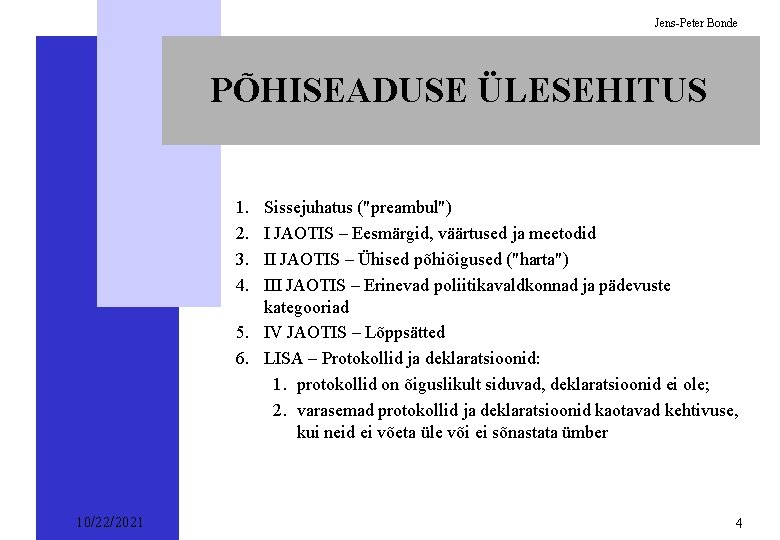 Jens-Peter Bonde PÕHISEADUSE ÜLESEHITUS 1. 2. 3. 4. Sissejuhatus ("preambul") I JAOTIS – Eesmärgid,