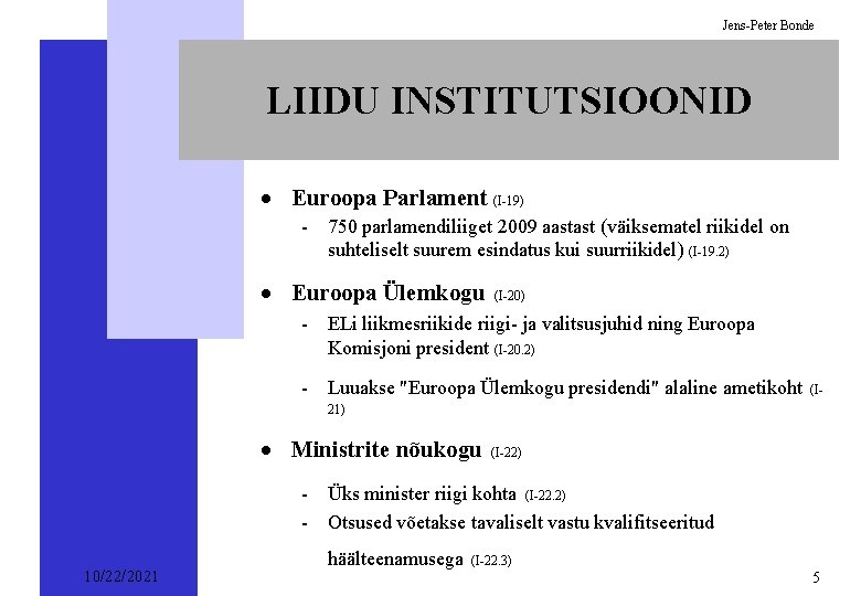 Jens-Peter Bonde LIIDU INSTITUTSIOONID · Euroopa Parlament (I-19) - 750 parlamendiliiget 2009 aastast (väiksematel