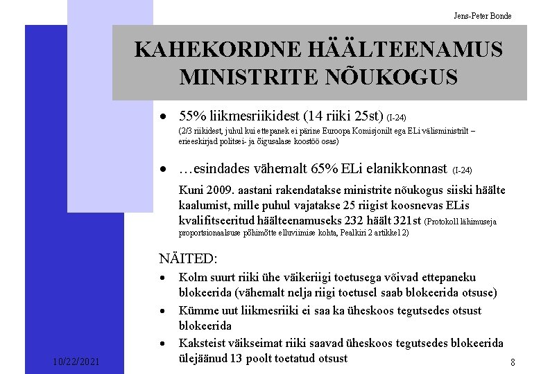 Jens-Peter Bonde KAHEKORDNE HÄÄLTEENAMUS MINISTRITE NÕUKOGUS · 55% liikmesriikidest (14 riiki 25 st) (I-24)