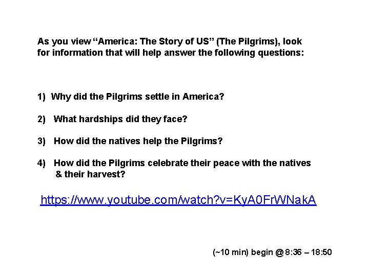 As you view “America: The Story of US” (The Pilgrims), look for information that