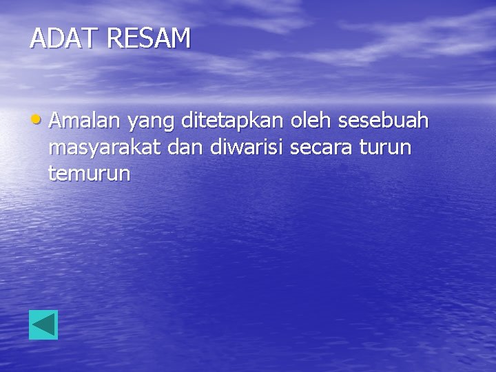 ADAT RESAM • Amalan yang ditetapkan oleh sesebuah masyarakat dan diwarisi secara turun temurun