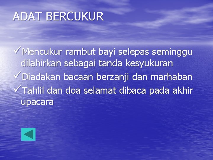 ADAT BERCUKUR üMencukur rambut bayi selepas seminggu dilahirkan sebagai tanda kesyukuran üDiadakan bacaan berzanji