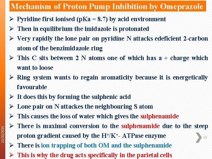 10/22/2021 Mechanism of Proton Pump Inhibition by Omeprazole Ø Pyridine first ionised (p. Ka