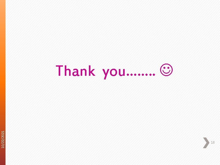 10/22/2021 Thank you……. . 18 