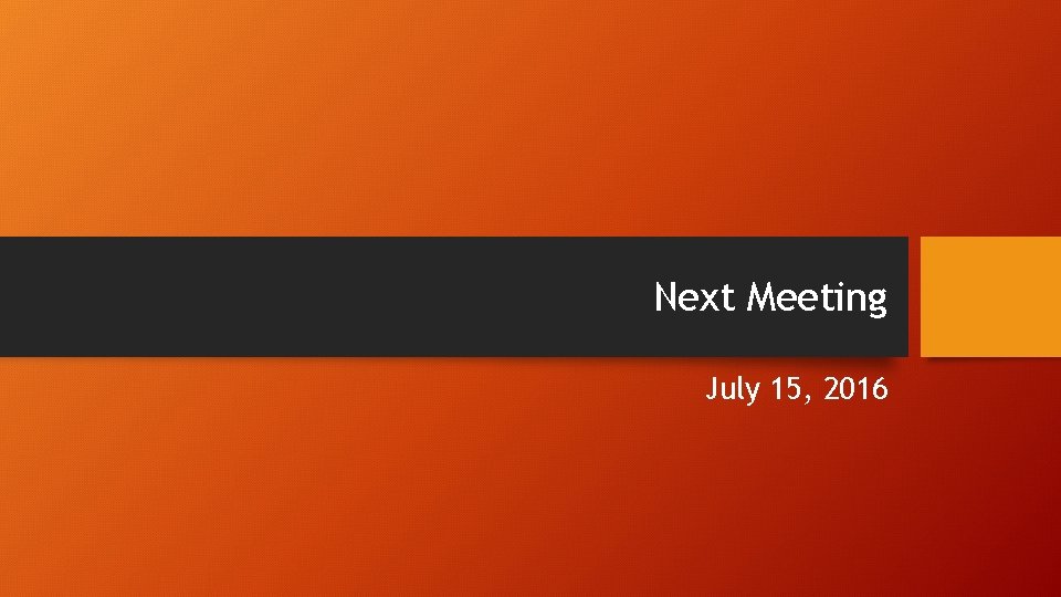 Next Meeting July 15, 2016 