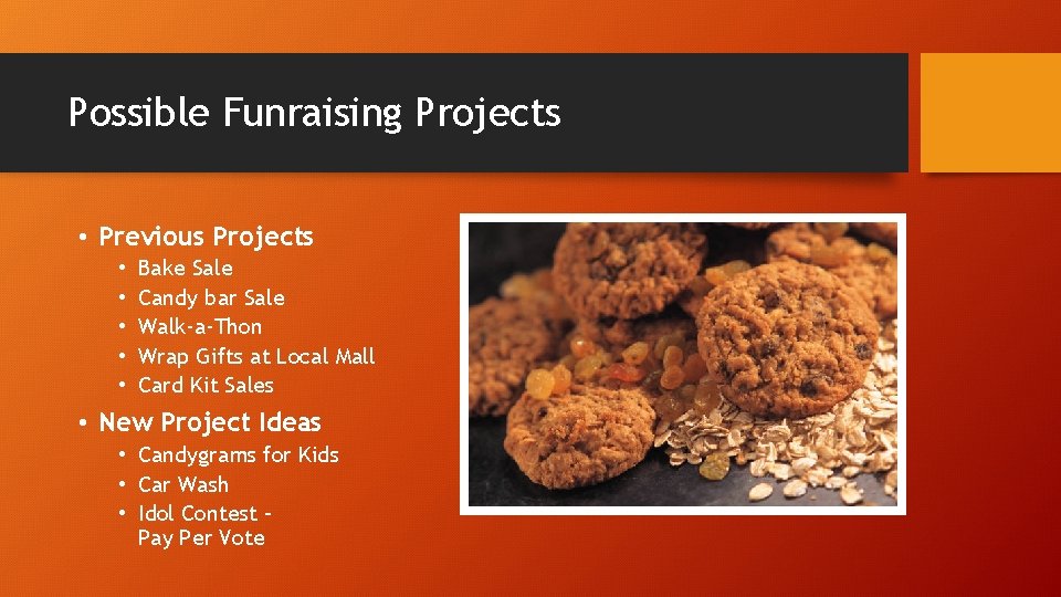 Possible Funraising Projects • Previous Projects • • • Bake Sale Candy bar Sale