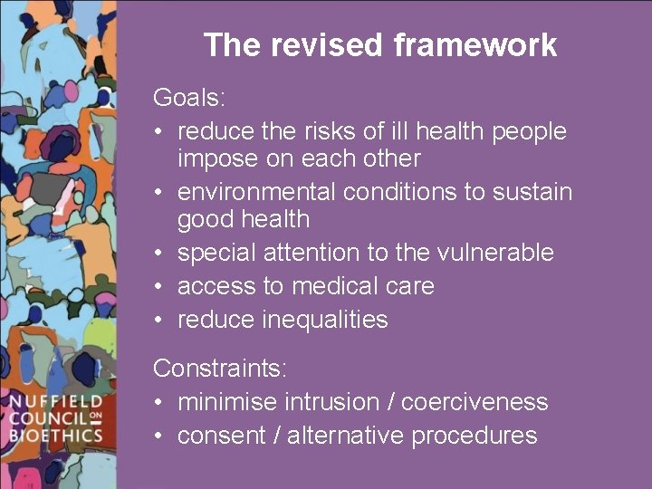 The revised framework Goals: • reduce the risks of ill health people impose on
