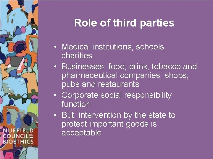 Role of third parties • Medical institutions, schools, charities • Businesses: food, drink, tobacco