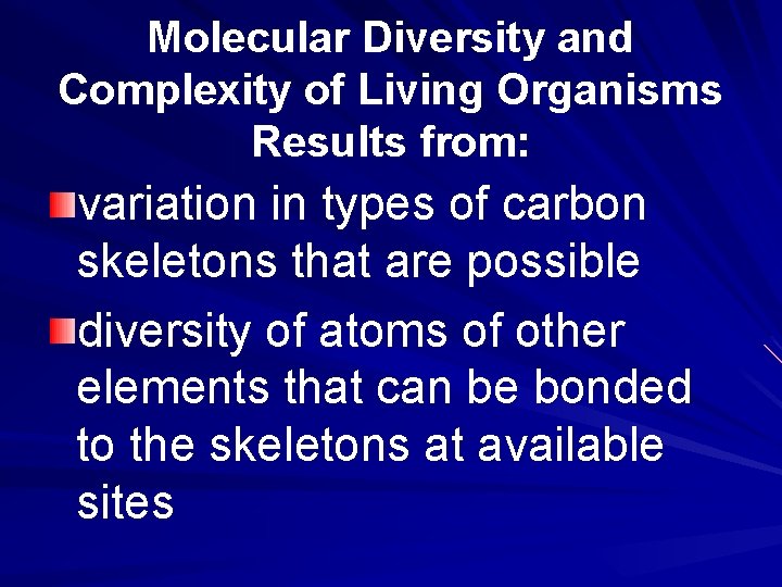 Molecular Diversity and Complexity of Living Organisms Results from: variation in types of carbon