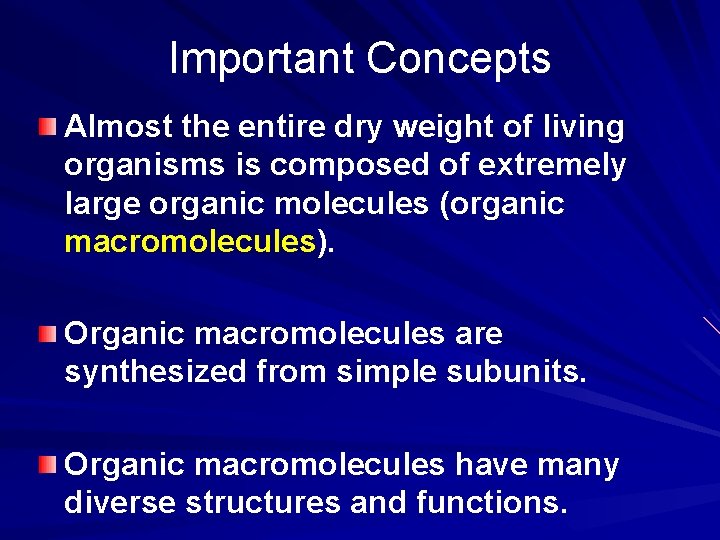 Important Concepts Almost the entire dry weight of living organisms is composed of extremely