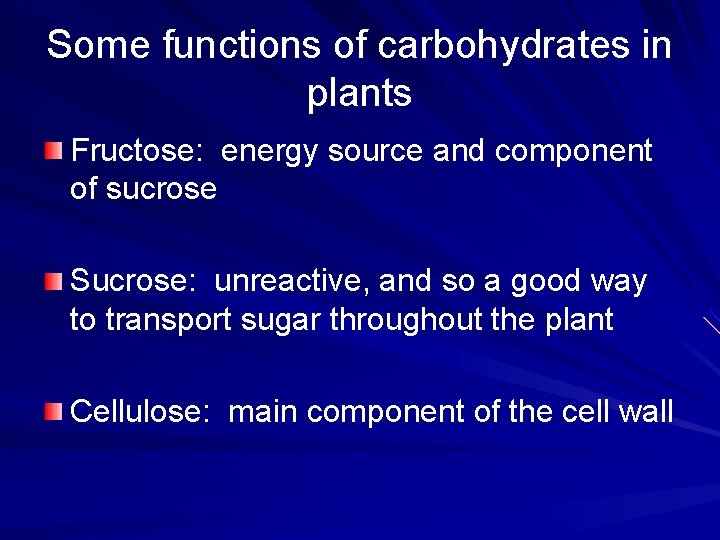 Some functions of carbohydrates in plants Fructose: energy source and component of sucrose Sucrose:
