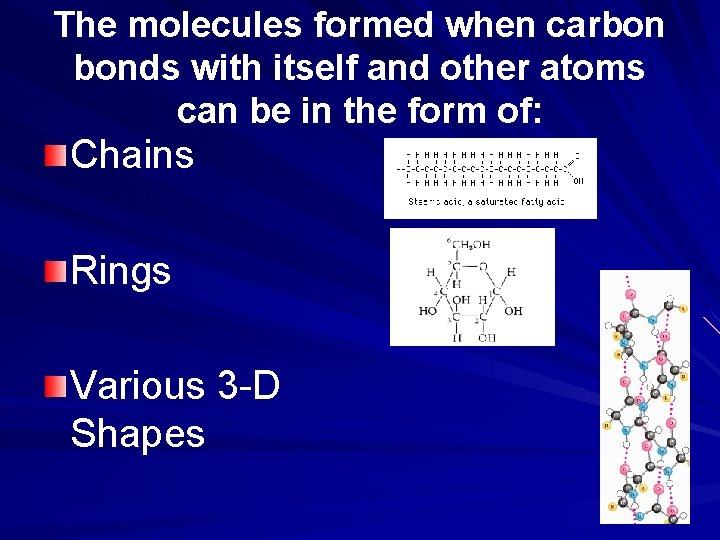 The molecules formed when carbon bonds with itself and other atoms can be in