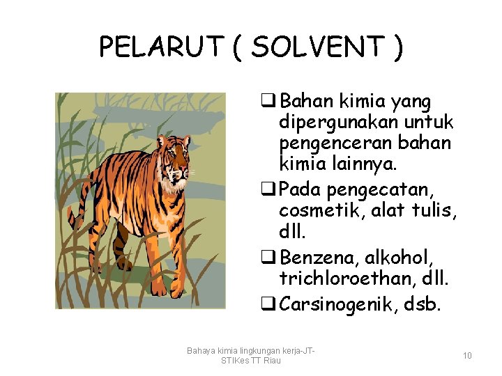 PELARUT ( SOLVENT ) q Bahan kimia yang dipergunakan untuk pengenceran bahan kimia lainnya.