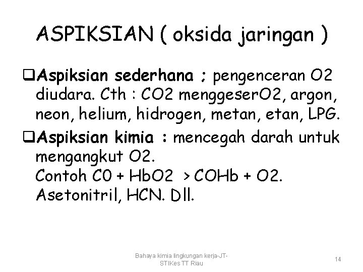 ASPIKSIAN ( oksida jaringan ) q. Aspiksian sederhana ; pengenceran O 2 diudara. Cth